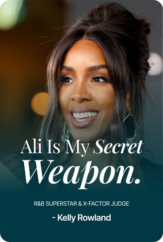 Kelly Rowland, R&B superstar & X-Factor judge: “Ali is my secret weapon.”