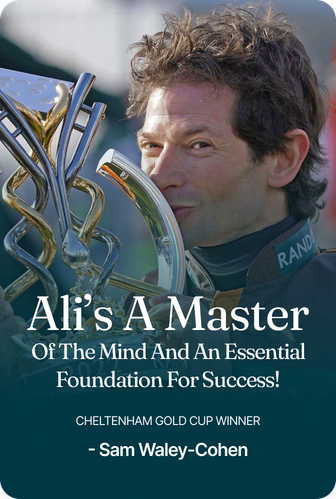 Sam Waley-Cohen, Cheltenham Gold Cup winner: “Ali’s a master of the mind and an essential foundation for success!”